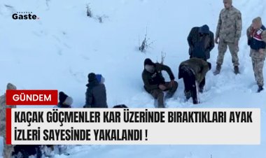 Kaçak göçmenler kar üzerinde bıraktıkları ayak izleri sayesinde yakalandı !