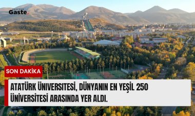 Atatürk Üniversitesİ, dünyanın en yeşil 250 Üniversitesi arasında yer aldı.
